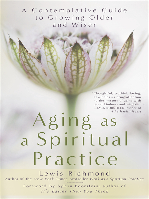 Title details for Aging as a Spiritual Practice by Lewis Richmond - Available